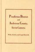 Pendleton District and Anderson County, South Carolina Wills, Estates and Legal Records, 1793-1857