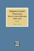 Wilson County, Tennessee Miscellaneous Records, 1800-1875.