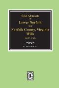 Norfolk County, Virginia Wills, 1637-1710, Brief Abstracts of Lower Norfolk and.