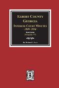 Elbert County, Georgia Inferior Court Minutes 1809-1850. (Volume #7): The Road Orders