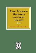 Early Missouri Marriages in the News, 1820-1853.
