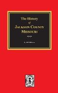 The History of Jackson County, Missouri