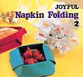 Joyful Napkin Folding Volume 2