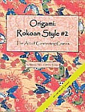 Origami Rokoan Style Volume 2 The Art Of Con