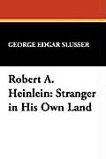 Robert A Heinlein Stranger In His Own La