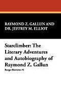 Starclimber: The Literary Adventures and Autobiography of Raymond Z. Gallun