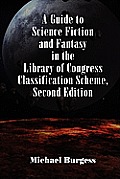 A Guide to Science Fiction and Fantasy in the Library of Congress Classification Scheme, Second Edition