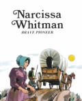 Narcissa Whitman Brave Pioneer