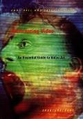 Illuminating Video an Essential Guide to Video Art