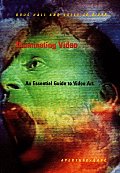 Illuminating Video An Essential Guide to Video Art
