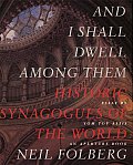 & I Shall Dwell Among Them Historic Synagogues of the World