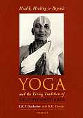 Health Healing & Beyond Yoga & the Living Tradition of Krishnamacharya