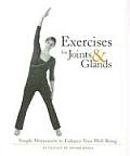 Exercises for Joints & Glands: Simple Movements to Enhance Your Well-Being