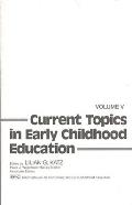 Current Topics in Early Childhood Education, Volume 5