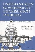 United States Government Information Policies: Views and Perspectives