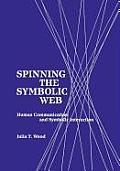 Spinning the Symbolic Web: Human Communication as Symbolic Interaction