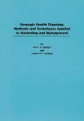 Strategic Health Planning: Methods and Techniques Applied to Marketing/Management