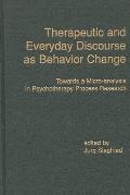 Therapeutic and Everyday Discourse as Behavior Change: Towards a Micro-Analysis in Psychotherapy Process Research