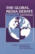 The Global Media Debate: Its Rise, Fall and Renewal