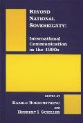Beyond National Sovereignty: International Communications in the 1990s