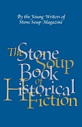 The Stone Soup Book of Historical Fiction