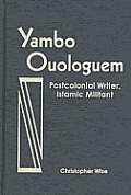 Yambo Ouologuem Postcolonial Writer Islamic Militant