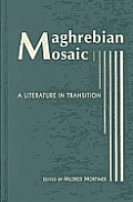 Maghrebian Mosaic A Literature In Tran