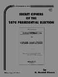 Secret Ciphers Of The 1876 Presidential Election A Cryptographic Series 57