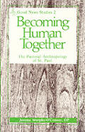 Becoming Human Together The Pastoral An