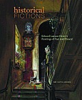 Historical Fictions Edward Lamson Henrys Paintings of Past & Present