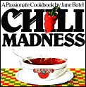 Chili Madness A Passionate Cookbook