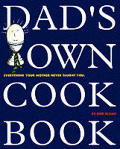 Dads Own Cookbook Everything Your Mother Nev