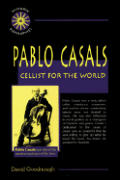 Pablo Casals Cellist For The World