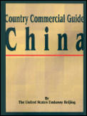 Country Commercial Guide: China (Country Commercial Guides)