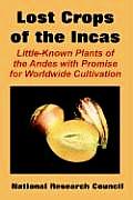 Lost Crops of the Incas Little Known Plants of the Andes with Promise for Worldwide Cultivation