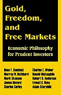 Gold, Freedom, and Free Markets: Economic Philosophy for Prudent Investors