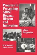 Progress in Preventing Aids?: Dogma, Dissent and Innovation - Global Perspectives