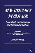 New Dynamics in Old Age: Individual, Environmental and Societal Perspectives