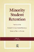Minority Student Retention: The Best of the Journal of College Student Retention: Research, Theory & Practice