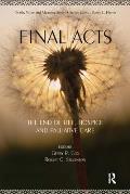 Final Acts: The End of Life: Hospice and Palliative Care