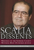 Scalia Dissents Writings of the Supreme Courts Wittiest Most Outspoken Justice