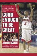 Good Enough to Be Great The Inside Story of Maryland Basketballs National Championship Season
