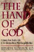 Hand of God A Journey from Death to Life by the Abortion Doctor Who Changed His Mind