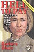 Hell to Pay The Unfolding Story of Hillary Rodham Clinton