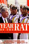 Year of the Rat How Bill Clinton Compromised U S Security for Chinese Cash
