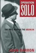 Operation Solo The FBIs Man in the Kremlin