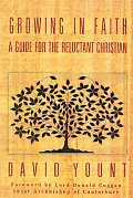 Growing In Faith A Guide For The Reluc