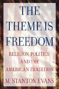 The Theme Is Freedom: Religion, Politics, and the American Tradition
