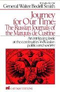 Journey for Our Time The Russian Journals of the Marquis de Custine An Intriguing Look at the Continuities in Russian Politics & Society