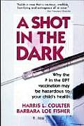 Shot In The Dark Why The P In The DPT Vaccination May Be Hazardous To Your Childs Health